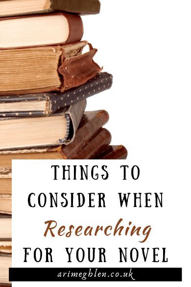 Photo of a stack of old worn books with brown covers: Text overlay reads Things to consider when researching for your novel.