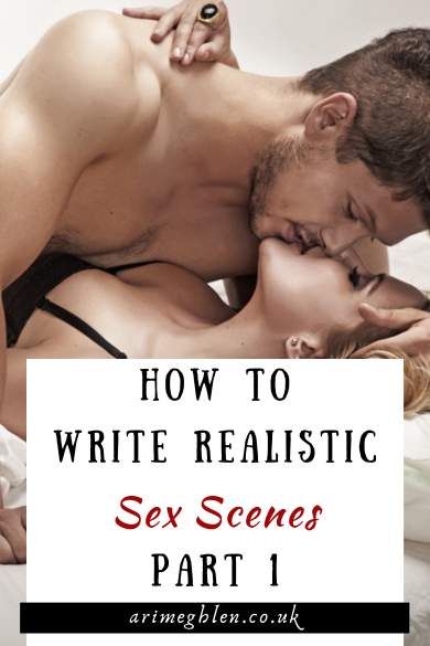 Photo of a couple in bed, kissing. Text overlay reads: how to write realistic sex scenes pt 1