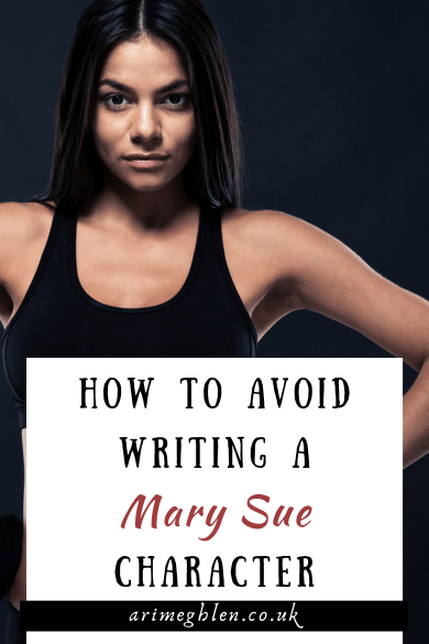 Photo of a pretty woman in a power pose. Text overlay reads: How to avoid writing a Mary Sye Character.