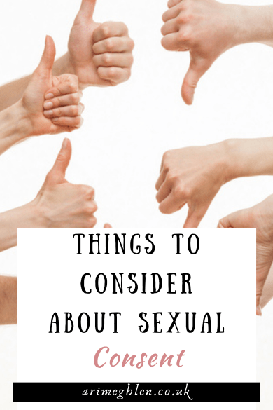 Photo of image of several hands some putting thumbs up and some with thumbs down. Text overlay reads: Things to consider about sexual consent
