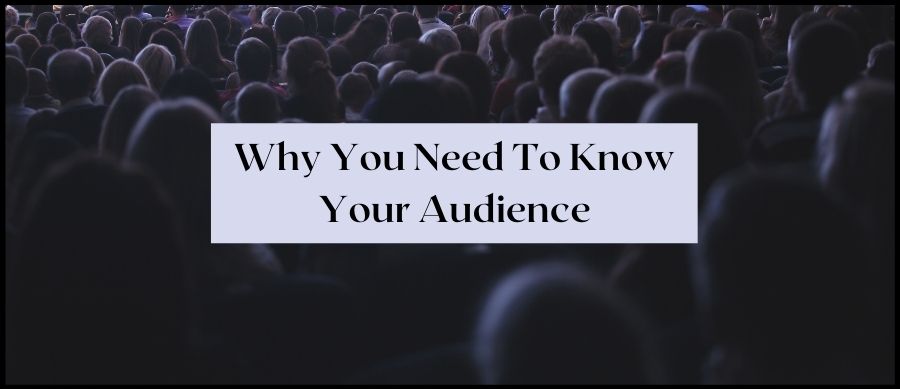 Why You Need To know your Audience. Image of crowd of people