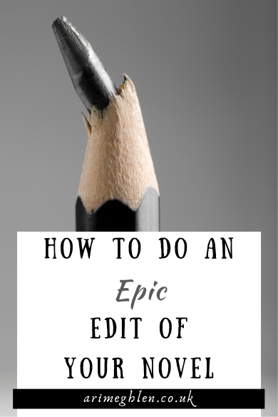 Close up photo of a black pencil with a broken lead. Text overlay reads: How to do an epic edit of your novel