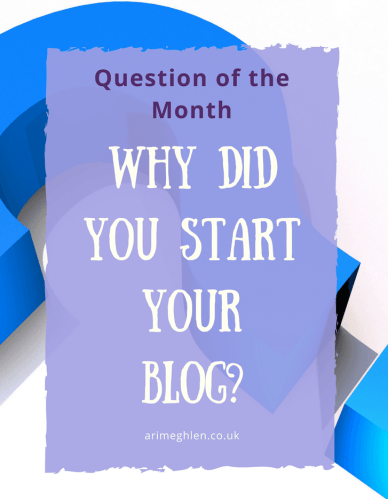 Banner - question of the month - Why did you start your blog?  What made you want to be a blogger?