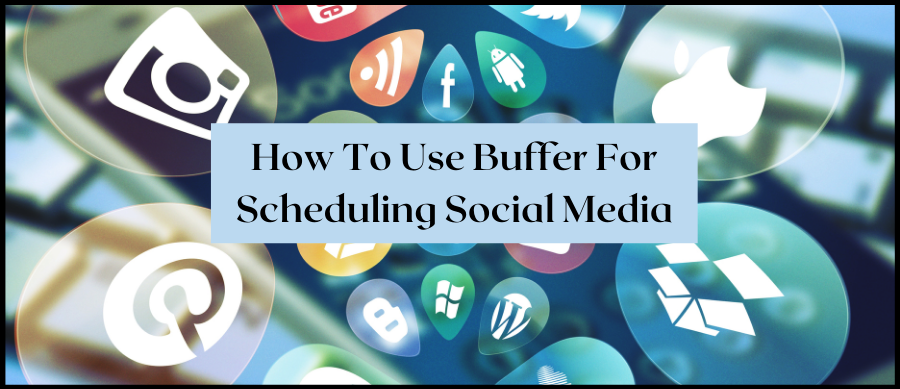 How to use Buffer for scheduling social media
