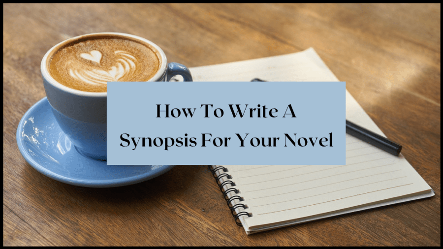 How To Write A Synopsis For Your Novel | AriMeghlen.co.uk. Image of a notepad, pen and a fothy coffee