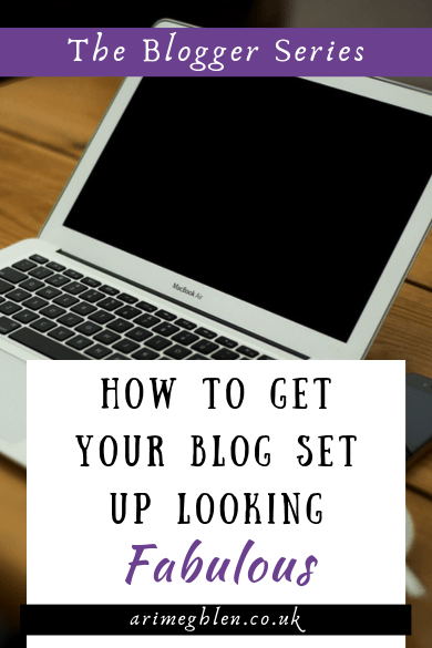 Photo of a laptop on a desk with text overlaid reading Blogger Series: How to get your blog set up looking fabulous