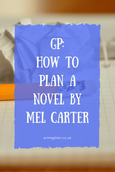 Title Image: Guest Post - How to Plan a novel by Mel Carter. Outlining a novel. Planning a novel