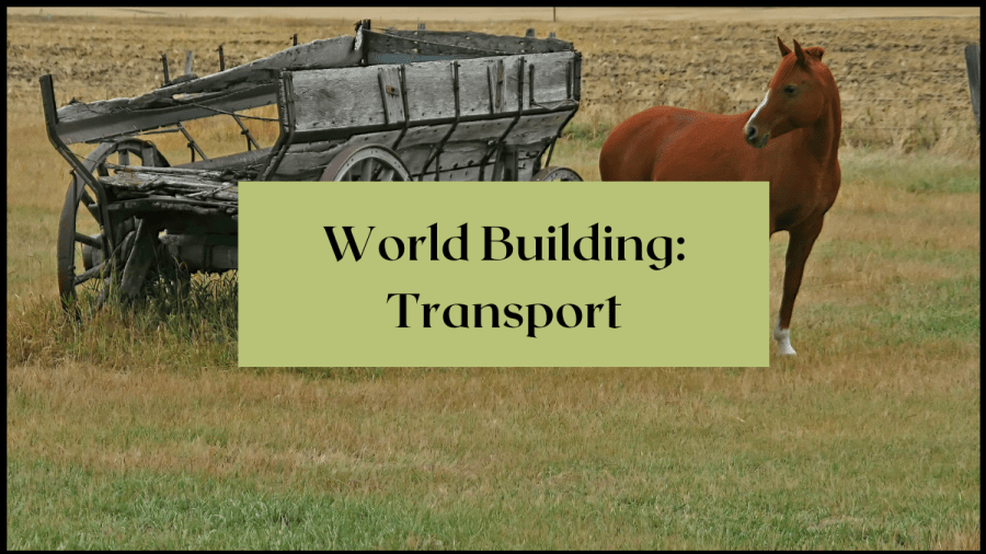 Photo of an old wooden wagon and a brown horse stood beside it. Text overlay reads How to build your world: Transport.