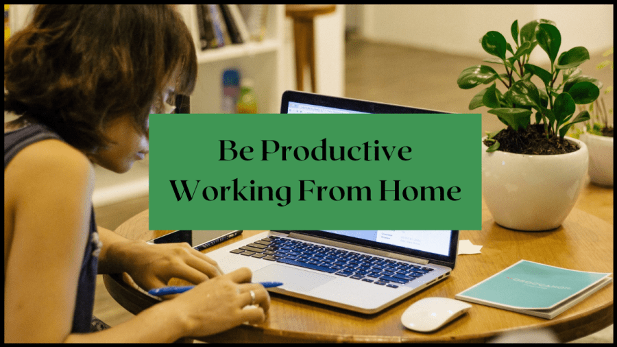 Be productive working from home