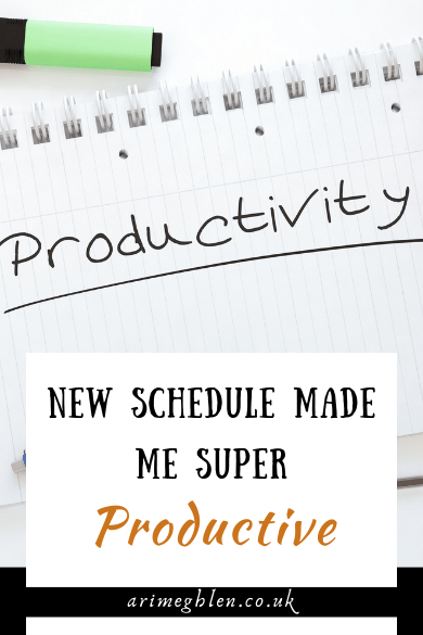 How my new schedule made me Super Productive | arimeghlen.co.uk