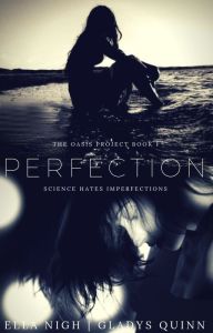 Book cover: The Oasis Project book 1. Perfection by Ella Nigh & Gladys Quinn