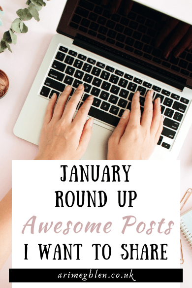 Photo of hands resting on an open laptop's keyboard. Text overlay reads January Round Up Awesome poists I want to share. AriMeghlen.co.uk