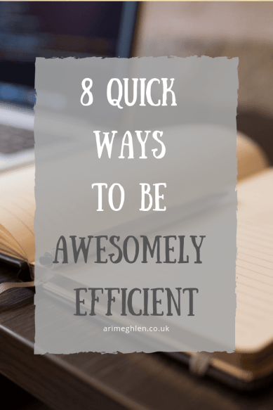 8 quick ways to be awesomely efficient