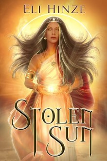 Stolen Sun, a Mesopotamian fantasy novella by Eli Hinze. Book cover image of a Sun Goddess