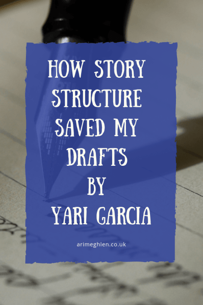 How story structure saved my drafts by Yari Garcia