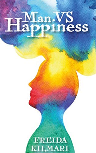 Book cover of Man vs Happiness by Frieda Kilmari