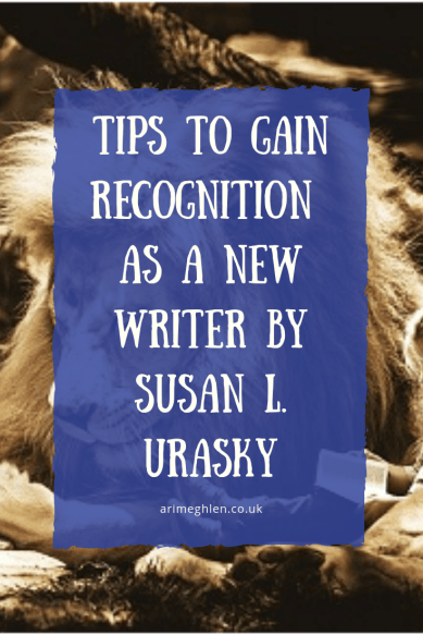 Tips to gain Recognition as a new writer by Susan L Urasky.  Image of a lion sleeping with a girl reading beside it
