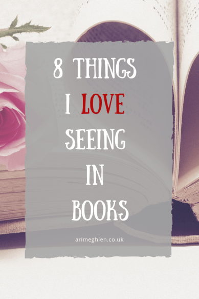 8 Things I love seeing in Books.  Text over an image of a book with its pages curled into a heart and a pink rose beside.  Image from Pixabay