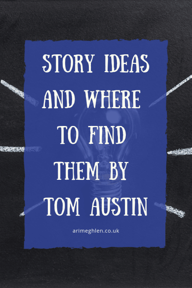 Banner - Story Ideas and Where to find them by Tom Austin