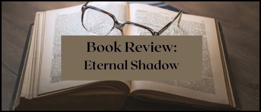 Book Review: Eternal Shadow