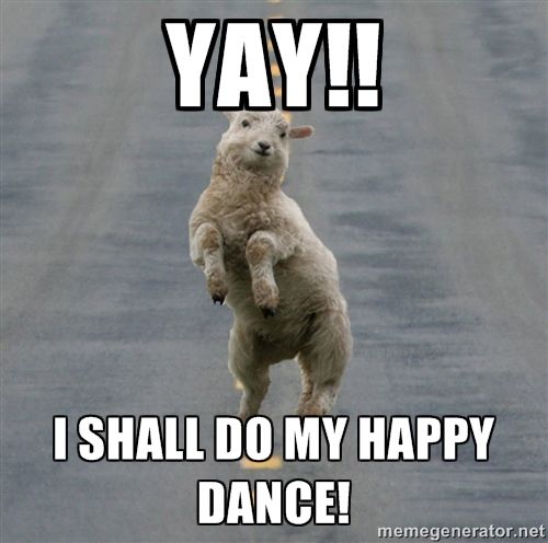 Yay I shall do my happy dance. Meme - dancing lamb