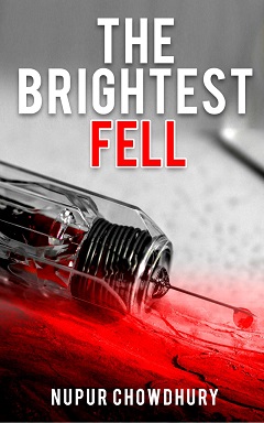 Book cover The Brightest Fell by Nupur Chowdhury. Political Thriller