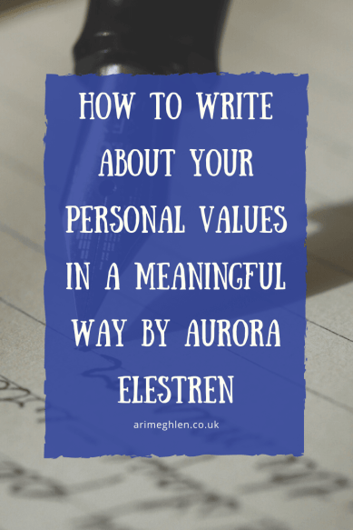 Banner - How to Write about your Personal Values in a meaningful way by Aurora Elestren.  Writing advice