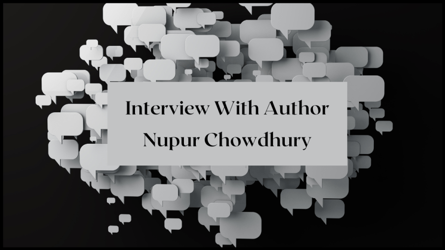 Image of speechbubbles floating in black background. Text overlay reads Interview with Author Nupur Chowdhury.
