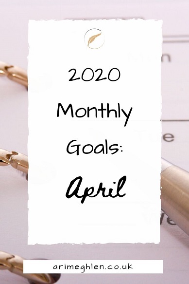 202 Monthly Goals: April. Background image of a pen and calendar. Ari Meghlen website