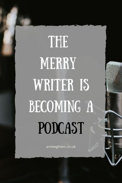Banner - The Merry Writer is Becoming a Podcast. Image of a microphone.