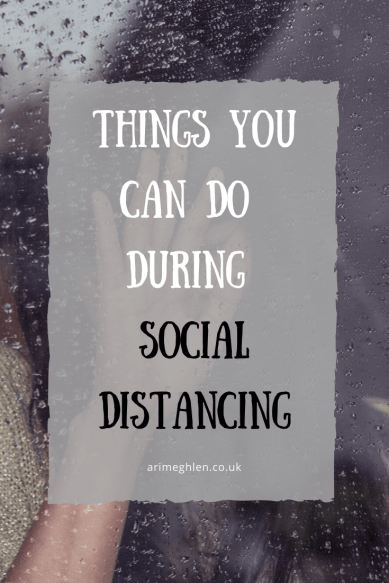 Banner - Image of a woman looking through a rain covered window. Words "Things you can do during social distancing".
