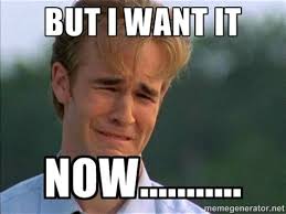 I want it now meme - crying man. Image by MemeGenerator.net