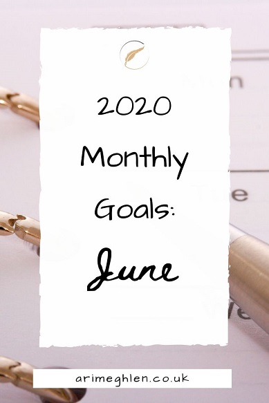 Banner - 2020 Monthly Goals: June.  Arimeghlen.co.uk.  Calendar image from Pixabay