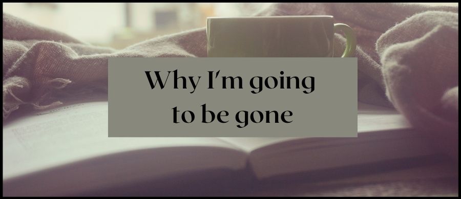 Featured Image: Why I'm going to be gone