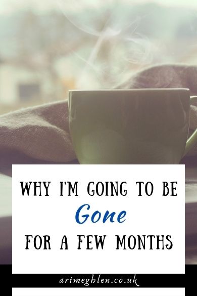Blog banner "Why I'm going to be Gone for a few months"