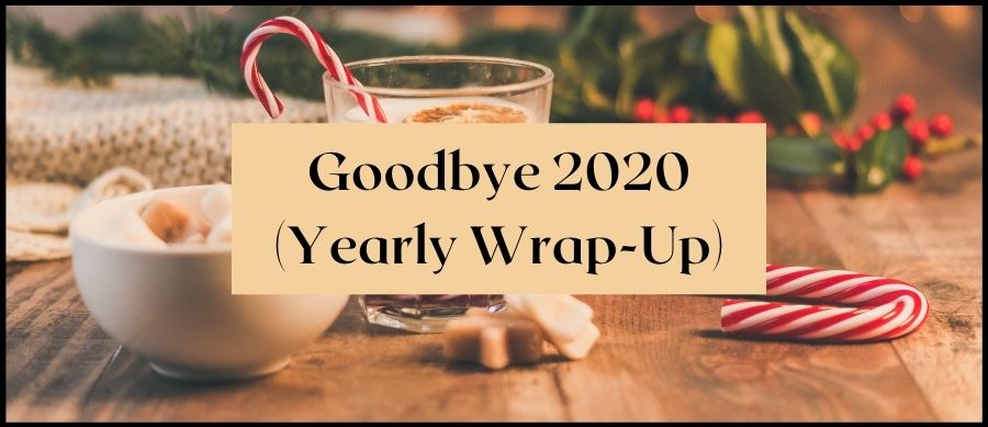 Featured image reading "Goodbye 2020 (yearly wrap-up)" over image of cup of eggnog, sugar bowl and Christmas decorations