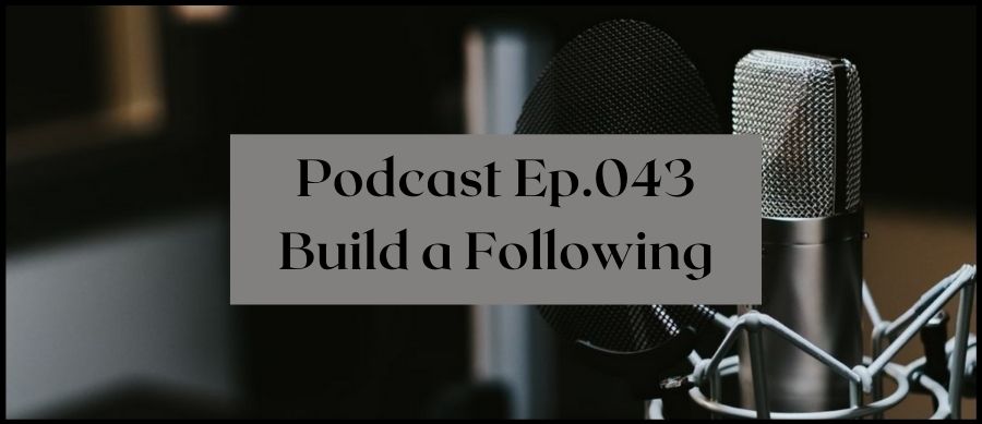 Podcast Ep. 043 Build A Following. The Merry Writer Podcast - image of a microphone