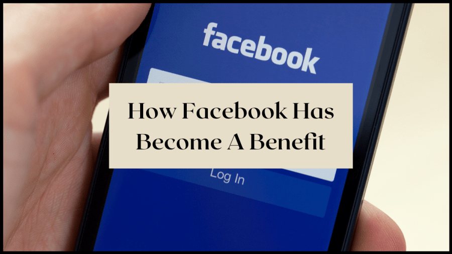 How Facebook has become a Benefit