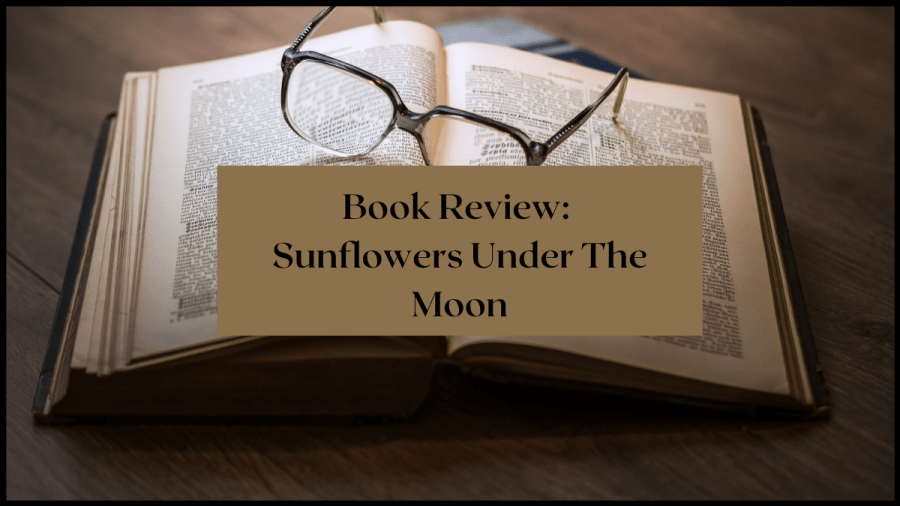Book Review: Sunflowers Under The Moon