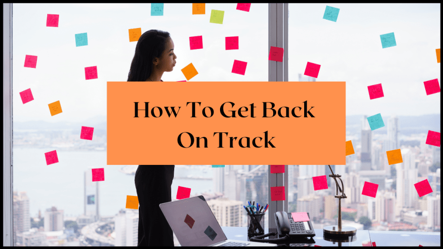 How To Get Back On Track