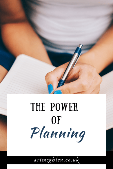 The Power Of Planning | arimeghlen.co.uk