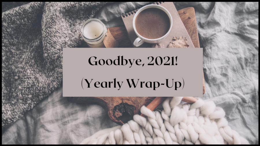 Goodbye 2021! Yearly Wrap Up