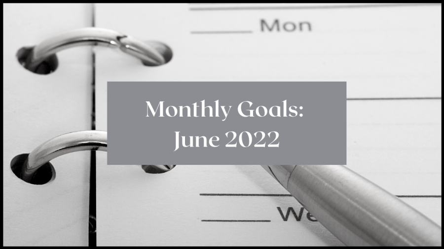 Monthly Goals: June 2022