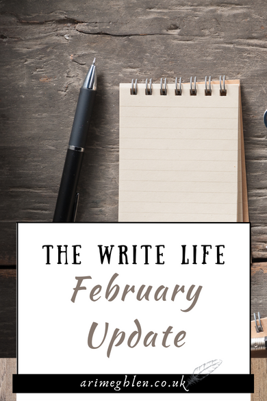 Photo of a cup of tea, notepad and pen on a desk. Text overlay reads The Write Life: February Update