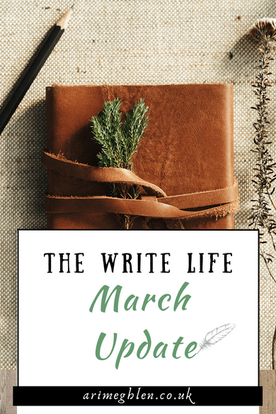 Image of a leather notebook with pencil and text overlay reads: The Write Life March Update