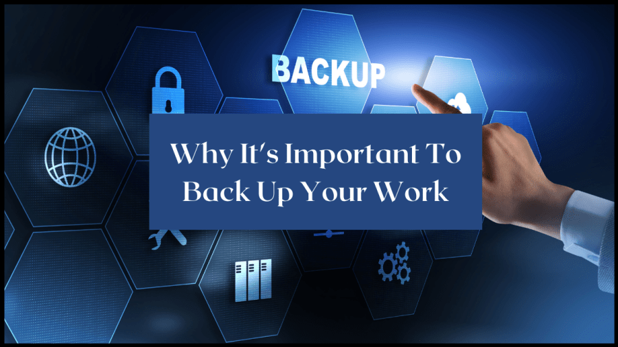 Image of a screen with hexagon imagery and symbols within each. One says backup and a hand is going to click it. Text overlay reads: Why it's important to back up your work