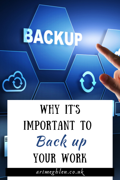 Image of a digital screen with hexagram icons. The word "backup" is in one, cloud storage is another. A finger is about to click the backup. Text overlay reads: Why it's important to back up your work. AriMeghlen.co.uk