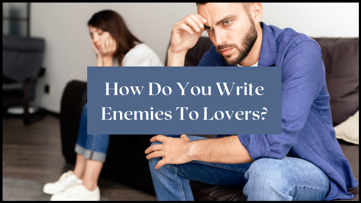 How Do You Write ‘Enemies To Lovers’ Trope? – Author Ari Meghlen ...