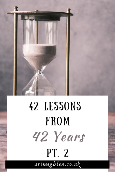 Photo of an hourglass with white sand pouring through. Text overlay reads 42 Lessons from 42 Years pt 2