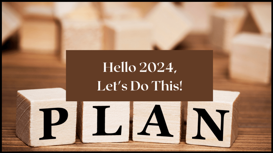 Photo of 4 wooden cubes each with a letter on it that spells out Plan. Text overlay reads Hello 2024! Let's Do This. AriMeghlen.co.uk